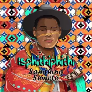 Samthing Soweto - Uthando Lwempintshi yakho